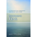 Redeeming Fear: A Constructive Theology for Living into Hope