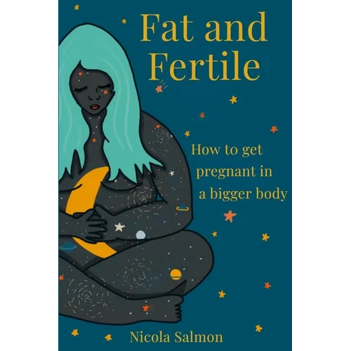 Fat and Fertile: How to get pregnant in a bigger body