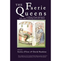The Faerie Queens: A Collection of Essays Exploring the Myths, Magic and Mythology of the Faerie Queens