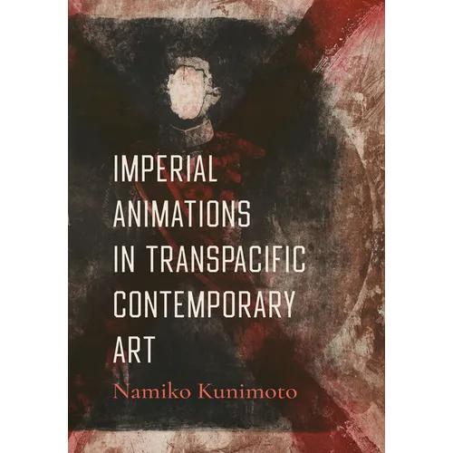 Imperial Animations in Transpacific Contemporary Art