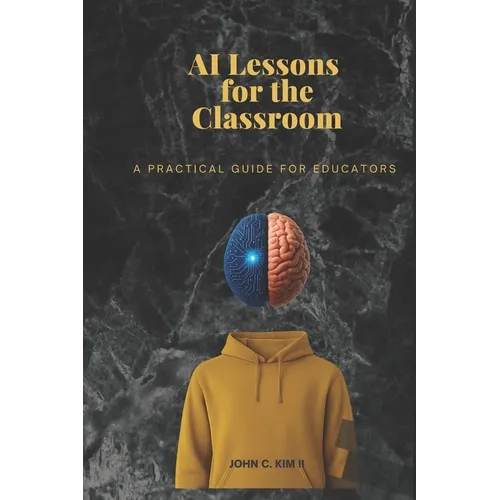 AI Lessons for the Classroom: A Practical Guide for Educators