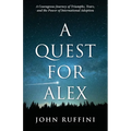 A Quest for Alex: A Courageous Journey of Triumphs, Tears, and the Power of International Adoption
