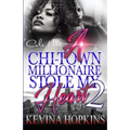 A Chi-Town Millionaire Stole My Heart 2: An Urban Romance