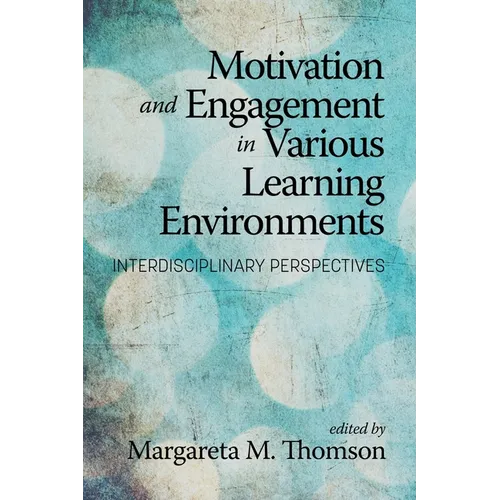 Motivation and Engagement in Various Learning Environments: Interdisciplinary Perspectives
