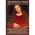 The Magdalene Oracle: Awakening The Power Of The Rose