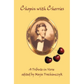 Chopin with Cherries: A Tribute in Verse