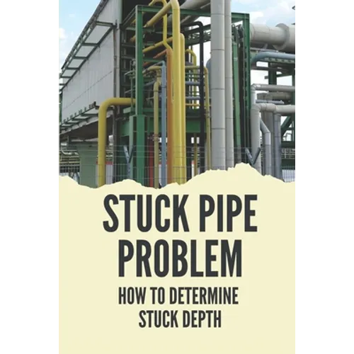 Stuck Pipe Problem: How To Determine Stuck Depth: Stuck Pipe Prevention Guide