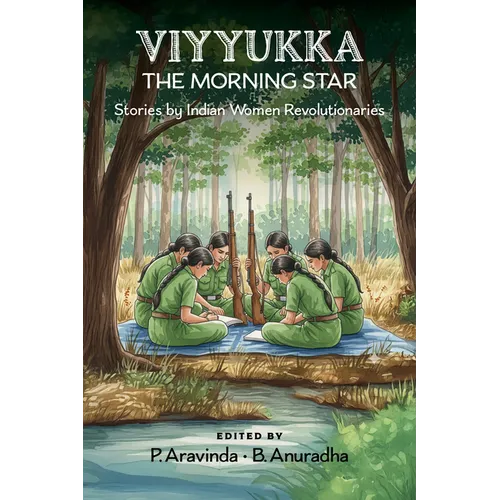 Viyyukka - The Morning Star: Voices of India's Women Revolutionaries