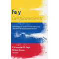 Fe Y Desplazamiento: La Investigación-Acción Misional Ante La Crisis Colombiana del Desplazamiento Forzoso