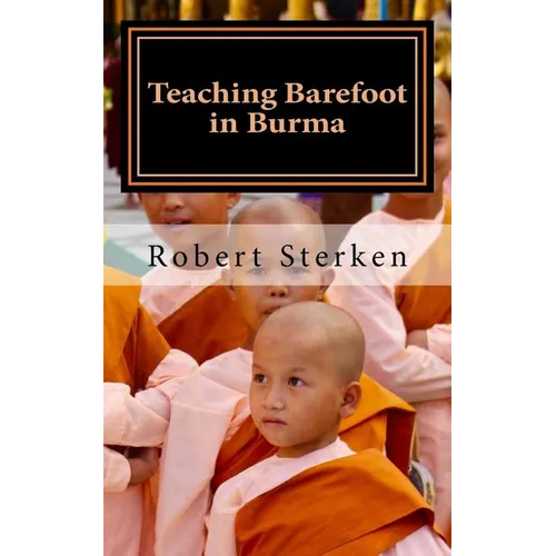 Teaching Barefoot in Burma: Insights and Stories from a Fulbright Year in Myanmar