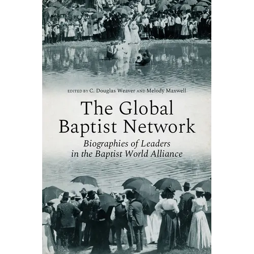 The Global Baptist Network: Biographies of Leaders in the Baptist World Alliance