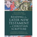 Reading the Later New Testament as Christian Scripture: A Literary, Canonical, and Theological Introduction