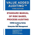 Value Added Auditing Third Edition: Standard Manual of Risk Based, Process Auditing