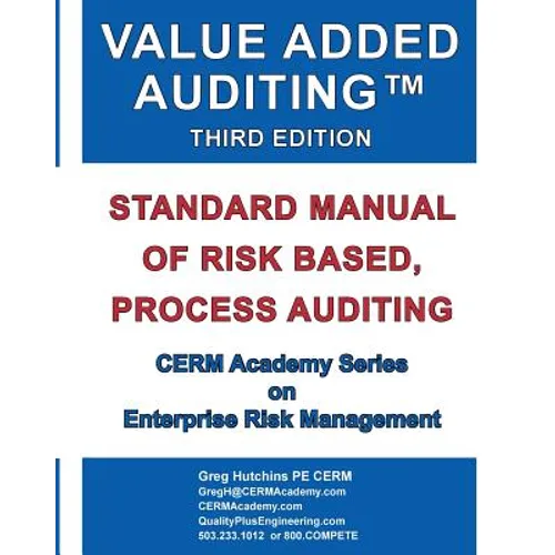 Value Added Auditing Third Edition: Standard Manual of Risk Based, Process Auditing