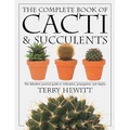 The Complete Book of Cacti & Succulents: The Definitive Practical Guide to Culmination, Propagation, and Display