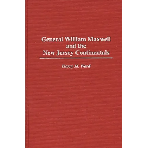 General William Maxwell and the New Jersey Continentals - Hardcover