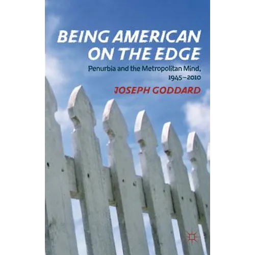 Being American on the Edge: Penurbia and the Metropolitan Mind, 1945-2010