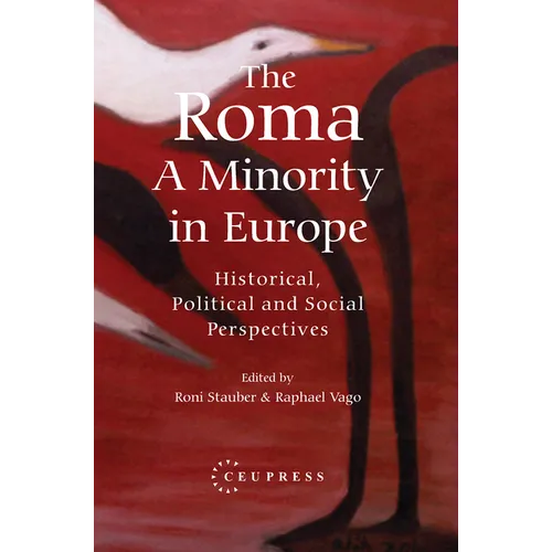 The Roma - A Minority in Europe: Historical, Political and Social Perspectives