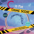 C Is for Crime Scene: A Forensics A to Z Book