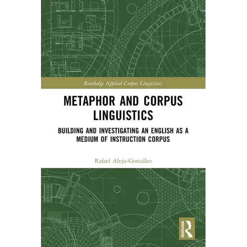 Metaphor and Corpus Linguistics: Building and Investigating an English as a Medium of Instruction Corpus