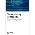 Transparency or Opacity: A Legal Analysis of the Organization of Information in the Digital World