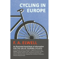 Cycling in Europe - An Illustrated Hand-Book of Information for the use of Touring Cyclists: Containing also Hints for Preparation, Suggestions Concer