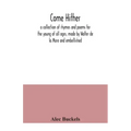 Come hither; a collection of rhymes and poems for the young of all ages, made by Walter de la Mare and embellished