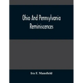 Ohio And Pennsylvania Reminiscences: Illustrations From Photographs Taken Mainly In Mahoning, Columbiana And Beaver Counties, 1880 To 1916