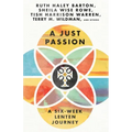 A Just Passion: A Six-Week Lenten Journey