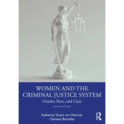 Women and the Criminal Justice System: Gender, Race, and Class