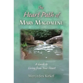 The Heart Path of Mary Magdalene: A Guide to Living from Your Heart