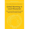 Global Warming in Local Discourses: How Communities around the World Make Sense of Climate Change
