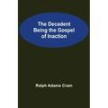The Decadent Being the Gospel of Inaction