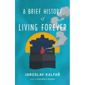 A Brief History of Living Forever