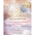 The Lucid Dreaming Workbook: A Step-By-Step Guide to Mastering Your Dream Life