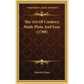 The Art Of Cookery, Made Plain And Easy (1788)
