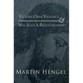 Victory Over Violence and Was Jesus a Revolutionist?