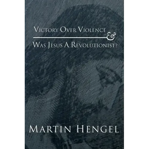 Victory Over Violence and Was Jesus a Revolutionist?