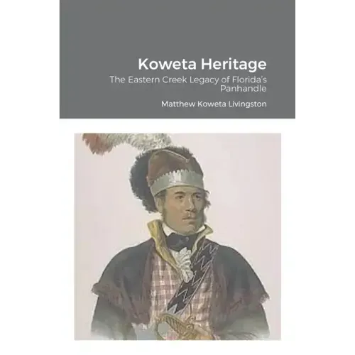 Koweta Heritage: The Eastern Creek Legacy of Florida's Panhandle