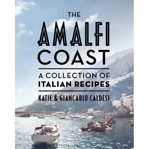 The Amalfi Coast (Compact Edition): A Collection of Italian Recipes