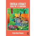 Critical Literacy Across the K-6 Curriculum