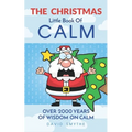 The CHRISTMAS Little Book Of CALM: Fun Christmas Gift Book of Quotations for Family, Friends & Coworkers!