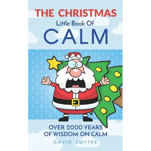 The CHRISTMAS Little Book Of CALM: Fun Christmas Gift Book of Quotations for Family, Friends & Coworkers!