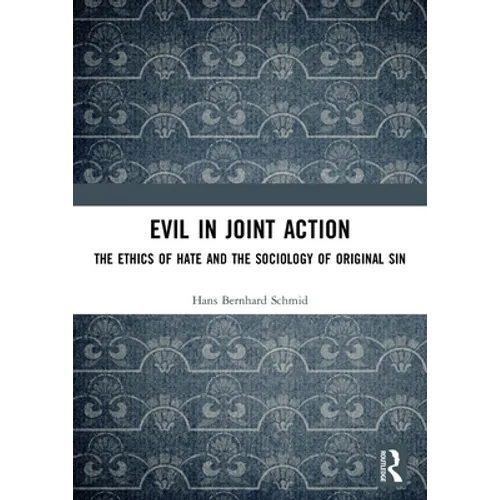 Evil in Joint Action: The Ethics of Hate and the Sociology of Original Sin