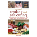 The Joy of Smoking and Salt Curing: The Complete Guide to Smoking and Curing Meat, Fish, Game, and More