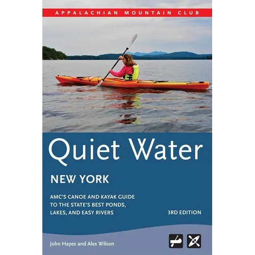 Quiet Water New York: Amc's Canoe and Kayak Guide to the State's Best Ponds, Lakes, and Easy Rivers