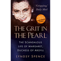 The Grit in the Pearl: The Scandalous Life of Margaret, Duchess of Argyll