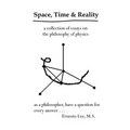 Space, Time and Reality: Todays Philosophy...Tomorrows Physics