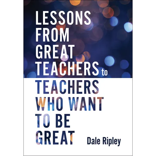 Lessons from Great Teachers to Teachers Who Want to Be Great: (Essential Qualities of Great Teachers)