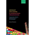 Advocacy and Change in International Organizations: Communication, Protection, and Reconstruction in Un Peacekeeping